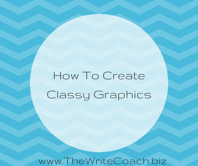 Graphics, Create Classy Graphics, The Write Coach, Memes, Quotes