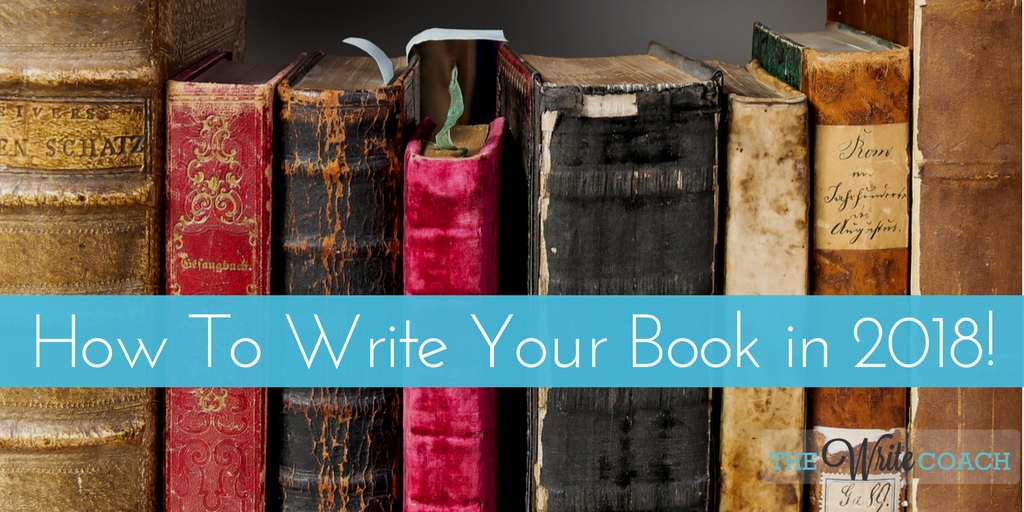 How To Write Your Book in 2018, Write Your Book, How To Write A Book, Writing, Non-fiction, How to Write non-fiction